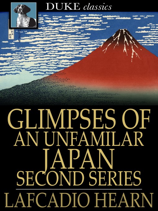 Title details for Glimpses of an Unfamilar Japan, Second Series by Lafcadio Hearn - Wait list